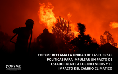 COPYME reclama la unidad de las fuerzas políticas para impulsar un pacto de estado frente a los incendios y el impacto del cambio climático