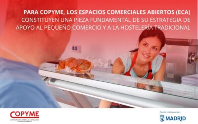 Para copyme, los espacios comerciales abiertos (ECA) constituyen una pieza fundamental de su estrategia de apoyo al pequeño comercio y a la hostelería tradicional